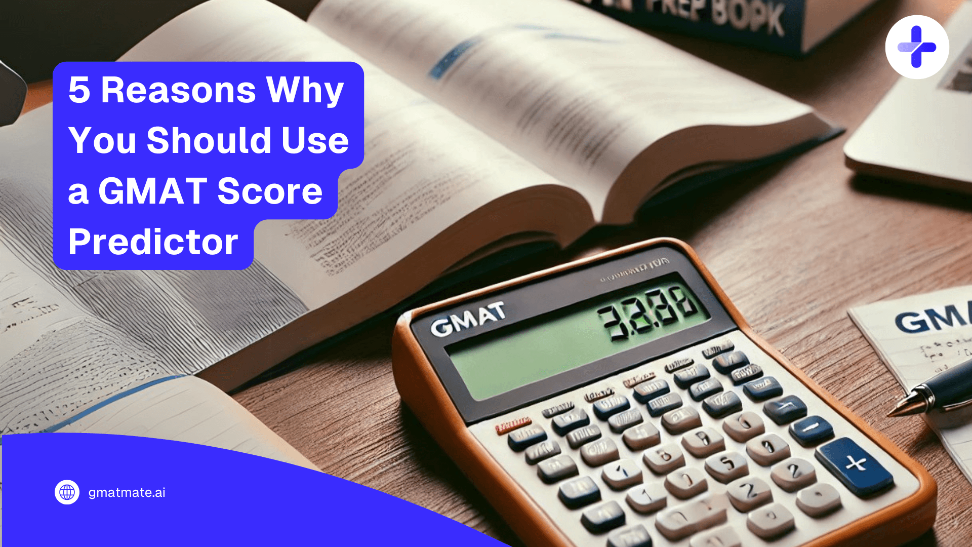 5 Reasons Why You Should Use a GMAT Score Predictor