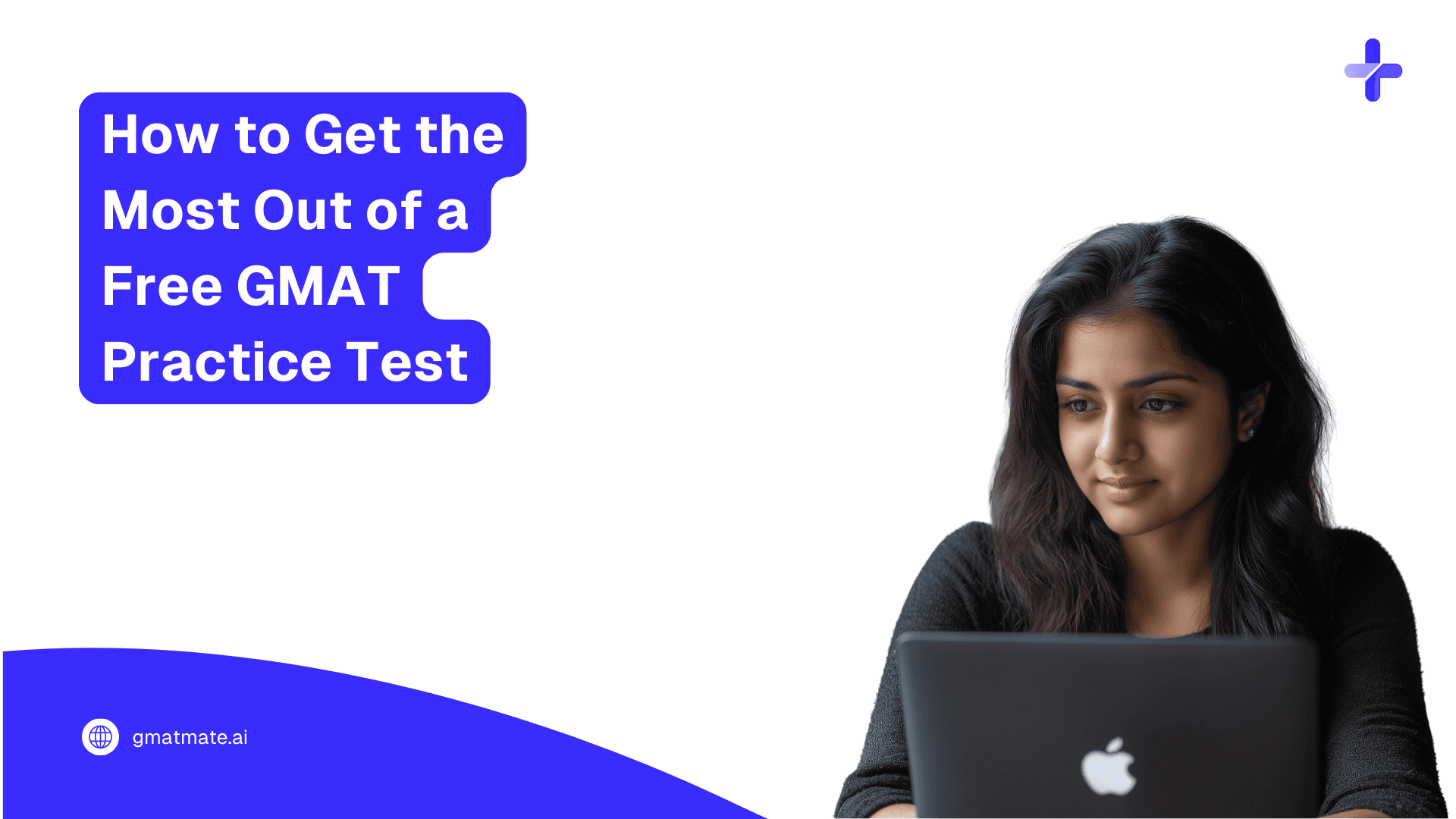 How to Get the Most Out of a Free GMAT Practice Test